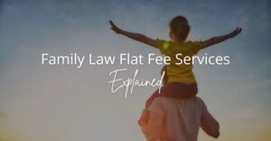 family-law-flat-fee-services-explained